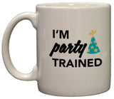 I'm Party Trained Funny 11oz Coffee Mug