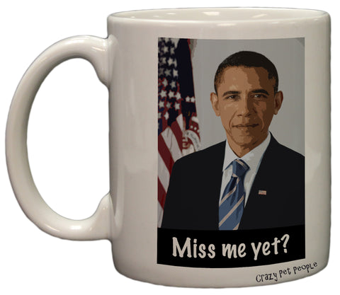 Funny Political Obama Miss Me Yet? 11 Ounce Coffee Mug