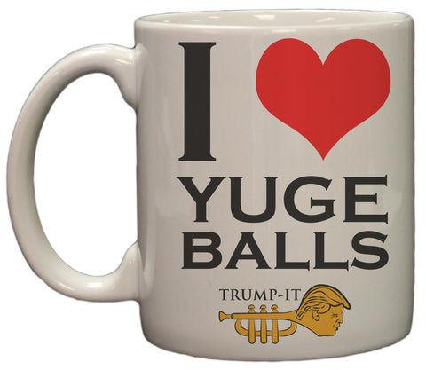 "I Love YUGE Balls" Trump-It Funny Political 11oz. Coffee Mug
