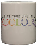 Live Your Life In Color 11oz Coffee Mug