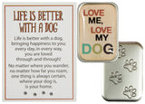 Dog Lovers Life Is Better With A Dog Pocket Charm w/ Story Card