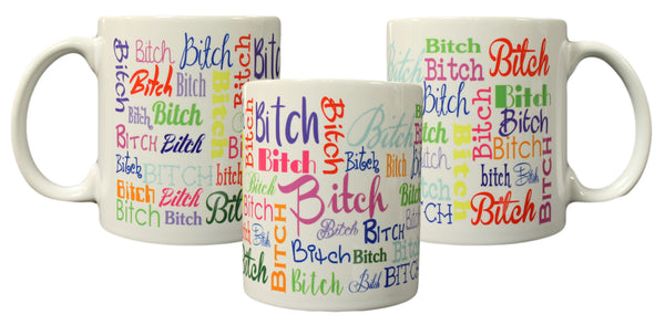 "Bitch" Funny Wrap Around Design 11oz Coffee Mug