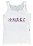 Ladies Nobody For President 2016 Funny Political Loose Fit Tank Top
