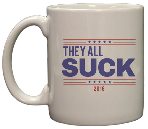 Funny Political They All Suck 2016 11oz Coffee Mug