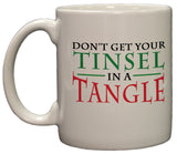 Don't Get Your Tinsel in a Tangle Funny Christmas 11oz Coffee Mug