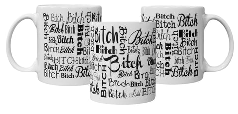 "Bitch" Funny Wrap Around Design 11oz Coffee Mug