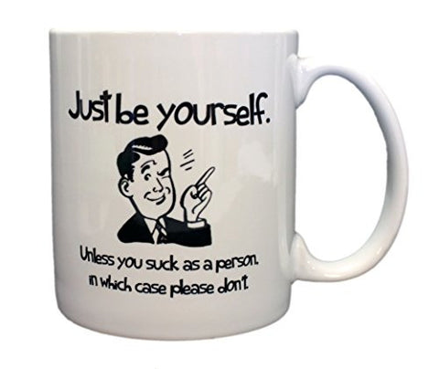Humorous Retro Novelty Just Be Yourself (Unless You Suck) Funny Man Mug