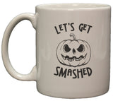 Lets Get Smashed Funny Halloween 11oz Coffee Mug