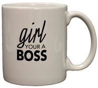Girl Your A Boss Motivational 11oz Coffee Mug
