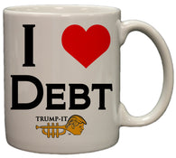 "I Love Debt" Trump-It Funny Political 11oz. Coffee Mug