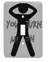 You Turn Me On Funny Single Toggle Metal Light Switch Cover