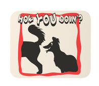 "How You Doin'?" Funny Dog Sniffing Mouse Pad