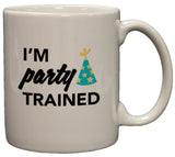 I'm Party Trained Funny 11oz Coffee Mug