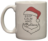 Keep Calm and Believe in Santa 11 Oz Ceramic Coffee Mug