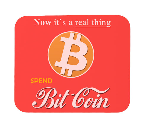 Bitcoin Now It's A Real Thing Parody Mouse Pad