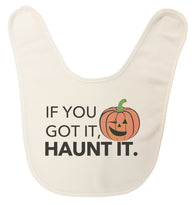 If You Got It, Haunt It Ultra Soft Baby Bib Made in USA