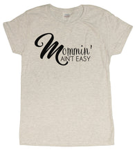 Ladies Mommin' Ain't Easy Funny Mom T-Shirt