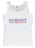 Ladies Nobody For President 2016 Funny Political Loose Fit Tank Top