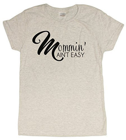 Ladies Mommin' Ain't Easy Funny Mom T-Shirt