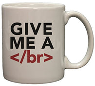 Give Me A Break Funny HTML Humor 11oz Coffee Mug