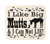 I Like Big Mutts & I Can Not Lie! Funny Dog Lover's Mouse Pad