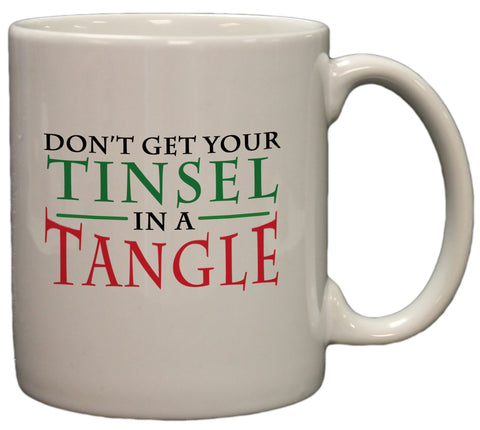 Don't Get Your Tinsel in a Tangle Funny Christmas 11oz Coffee Mug