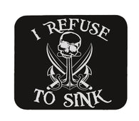 I Refuse To Sink Mouse Pad