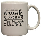 All is Fair in Drunk and Sober 11oz Coffee Mug