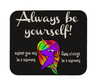 Always Be Yourself Unless You Can Be A Unicorn Mouse Pad