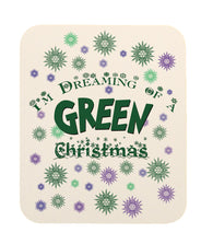 Pot Marijuana I'm Dreaming Of Green Christmas Mouse Pad
