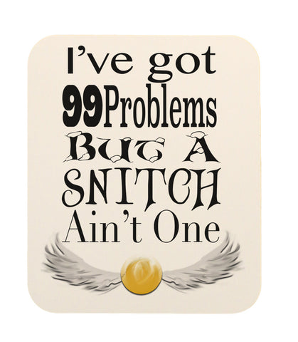 I've Got 99 Problems But A Snitch Ain't One Mouse Pad